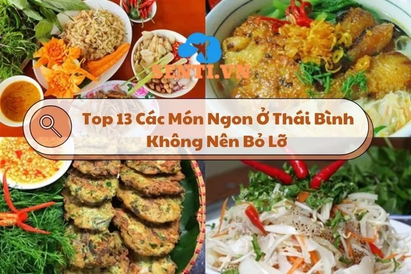 Khám Phá Top 13 Các Món Ngon Ở Thái Bình Mà Bạn Không Nên Bỏ Lỡ 2025