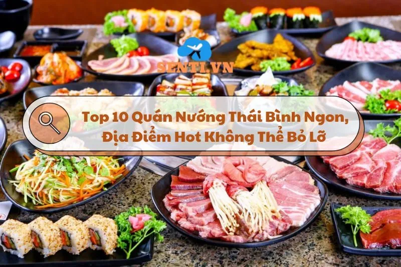 Top 10 Quán Nướng Thái Bình Ngon, Địa Điểm Hot Không Thể Bỏ Lỡ 2025