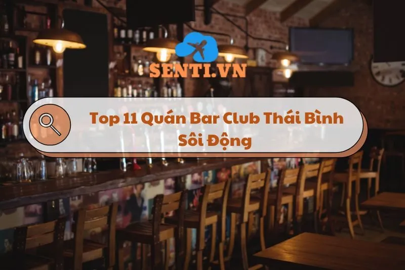Top 11 Quán Bar Club Thái Bình Sôi Động Dành Cho Giới Trẻ 2025