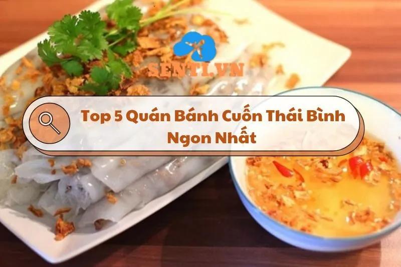 Top 5 Quán Bánh Cuốn Thái Bình Ngon Nhất Không Thể Bỏ Lỡ 2025