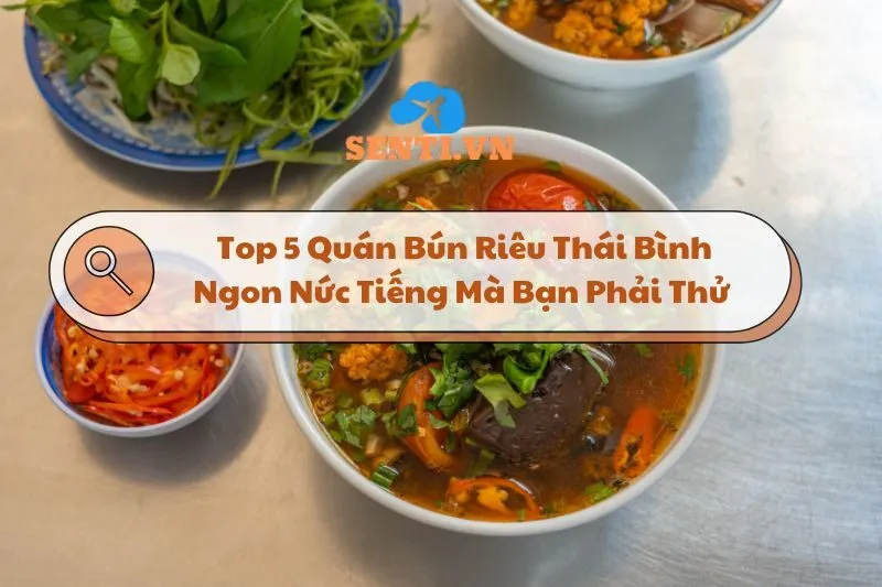 Top 5 Quán Bún Riêu Thái Bình Ngon Nức Tiếng Mà Bạn Phải Thử 2025
