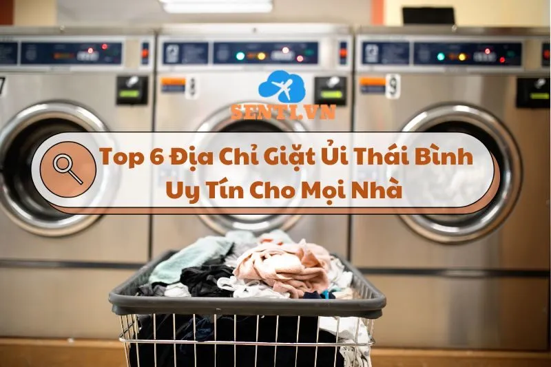 Top 6 Địa Chỉ Giặt Ủi Thái Bình Uy Tín, Giá Rẻ Cho Mọi Nhà 2025