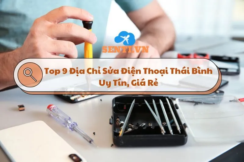Top 9 Địa Chỉ Sửa Điện Thoại Thái Bình Uy Tín, Giá Rẻ, Chất Lượng 2025