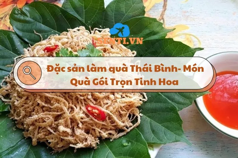 Đặc sản làm quà Thái Bình- Món Quà Gói Trọn Tinh Hoa Vùng Đất Bắc Bộ 2025