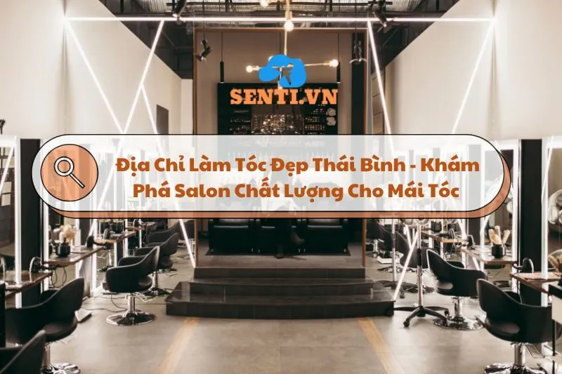 Top 9 Địa Chỉ Làm Tóc Đẹp Thái Bình- Khám Phá Salon Chất Lượng Cho Mái Tóc 2025
