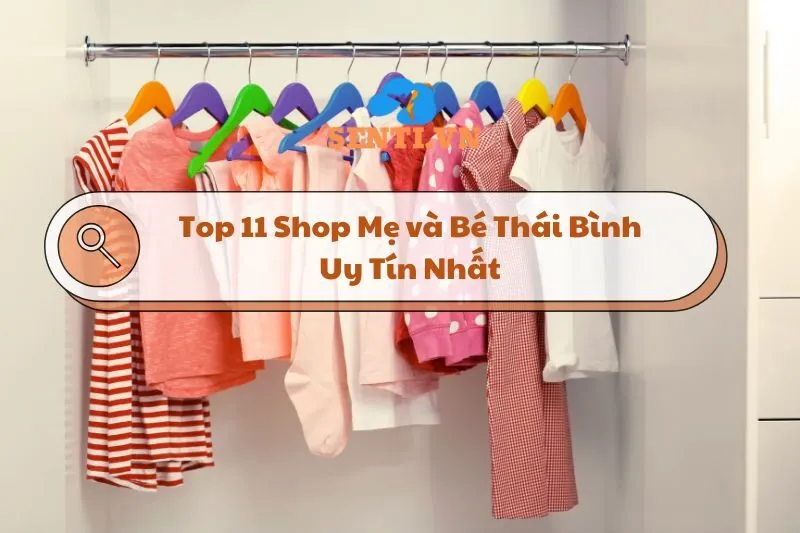 Top 11 Shop Mẹ và Bé Thái Bình Uy Tín Nhất– Hướng Dẫn Mua Sắm 2025