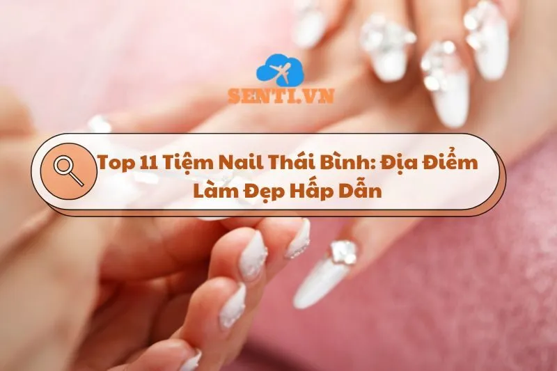 Top 11 Tiệm Nail Thái Bình: Địa Điểm Làm Đẹp Hấp Dẫn 2025