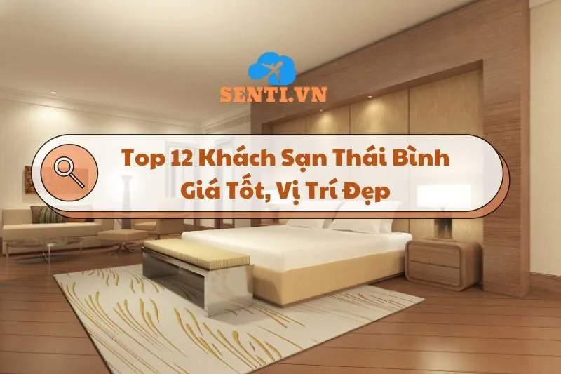 Top 12 Khách Sạn Thái Bình Giá Tốt, Vị Trí Đẹp Và Chất Lượng 2025