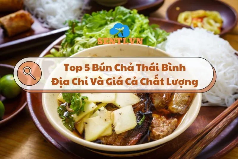 Top 5 Bún Chả Thái Bình: Địa Chỉ Và Giá Cả Các Quán Ngon Nổi Tiếng 2025