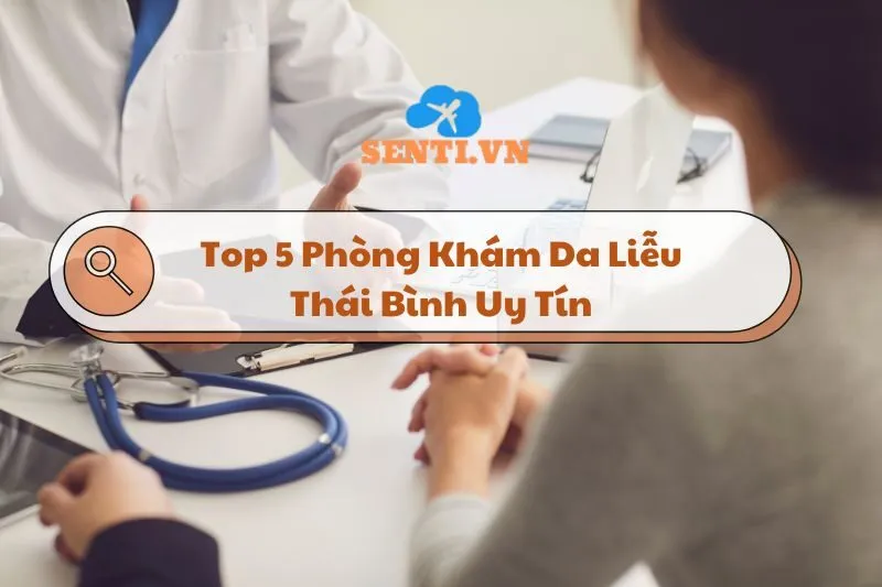 Top 5 Phòng Khám Da Liễu Thái Bình Uy Tín: Địa Chỉ Khám Tốt Nhất 2025