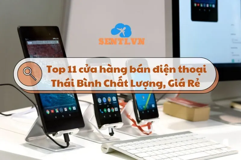 Khám phá top 11 cửa hàng bán điện thoại Thái Bình chất lượng, giá rẻ 2025