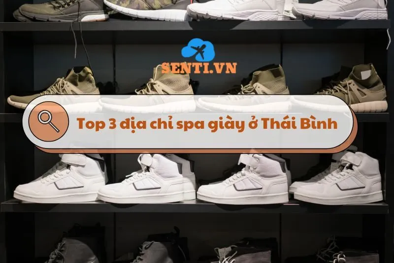 Top 3 địa chỉ spa giày ở Thái Bình: Dịch vụ chất lượng, giá tốt 2025
