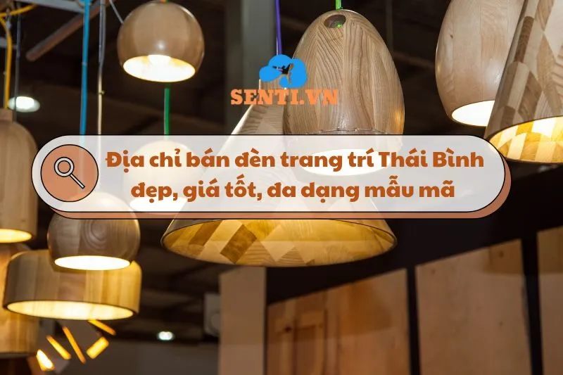 Địa chỉ bán đèn trang trí Thái Bình đẹp, giá tốt, đa dạng mẫu mã 2025
