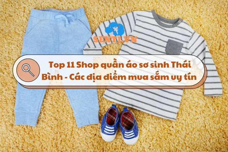 Top 11 Shop quần áo sơ sinh Thái Bình - Các địa điểm mua sắm uy tín 2025