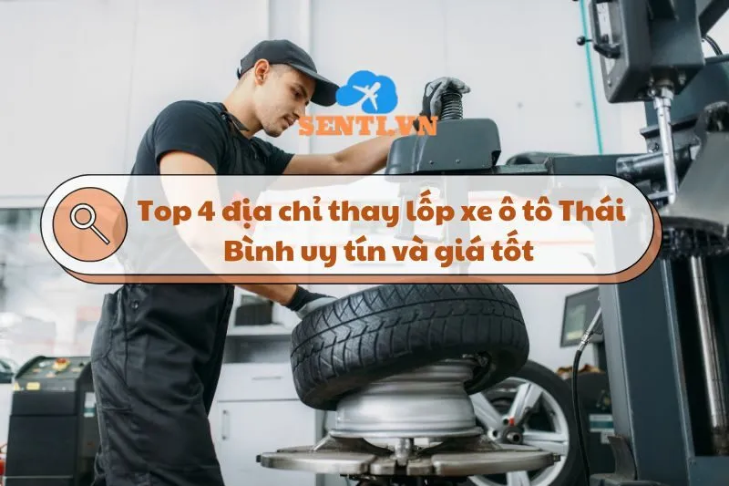 Top 4 địa chỉ thay lốp xe ô tô Thái Bình uy tín và giá tốt 2025