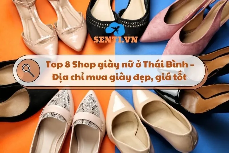 Top 8 Shop giày nữ ở Thái Bình – Địa chỉ mua giày đẹp, giá tốt 2025